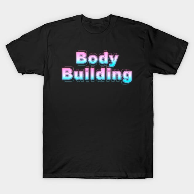 Body Building T-Shirt by Sanzida Design